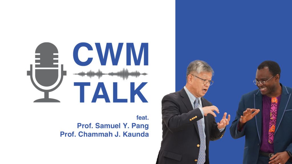 CWM Talk (Episode 03): Interview with Professors from Global Institute of Theology