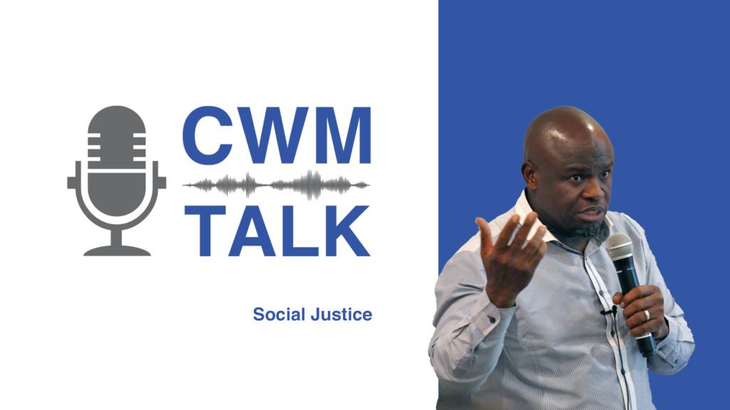 CWM Talk (Episode 05): Social Justice