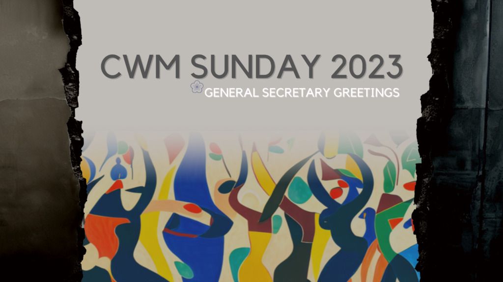 CWM Sunday 2023 – General Secretary Greetings